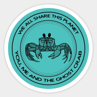 Ghost Crab - We All Share This Planet - meaningful animal design Sticker